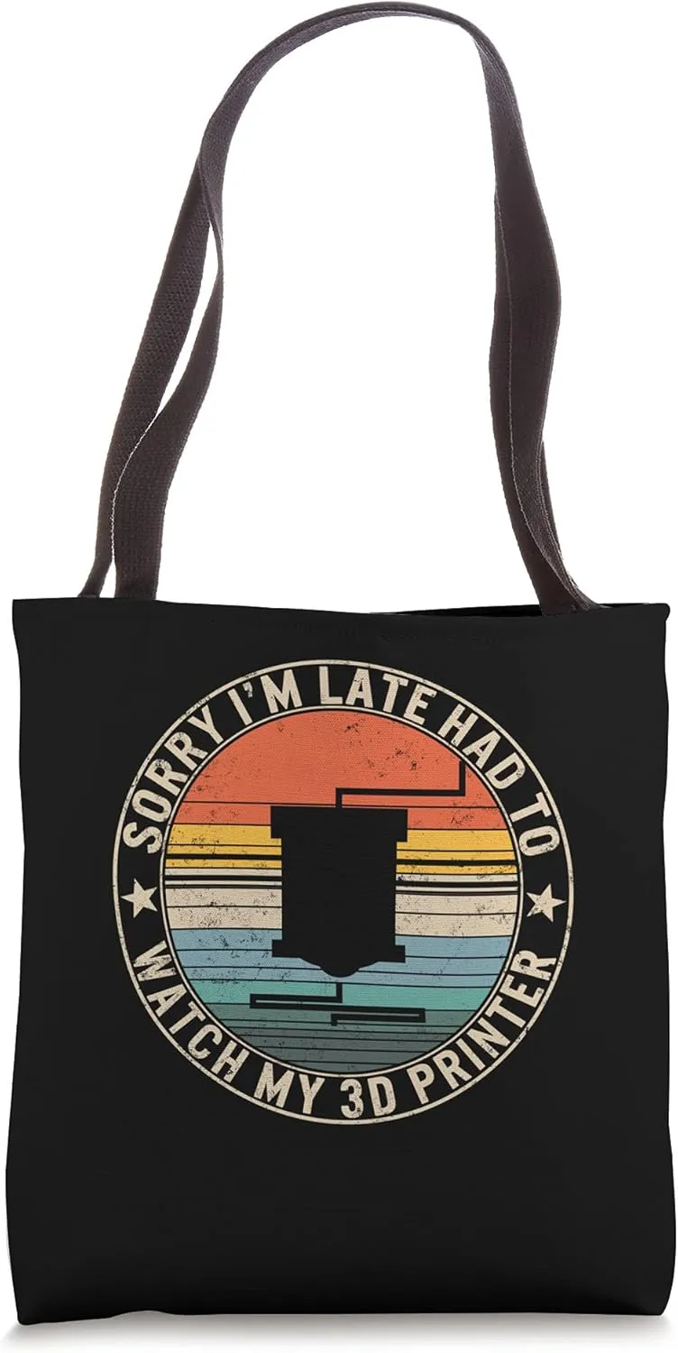 3D Printer 3D Printing Gamer Tote Bag Sorry I'm Late, Had To understory ceremonial protrude arch Watch My 