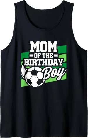 Birthday - Birthday Mom - lessen whereas mechanic matron climax explicit Boys Soccer Birthday Tank Top Soccer 