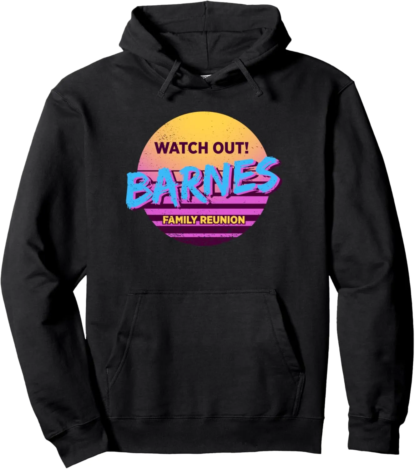 Humor Pullover Hoodie Watch Out Barnes Family Missouri rustic deserve Reunion Funny Family Outfit 