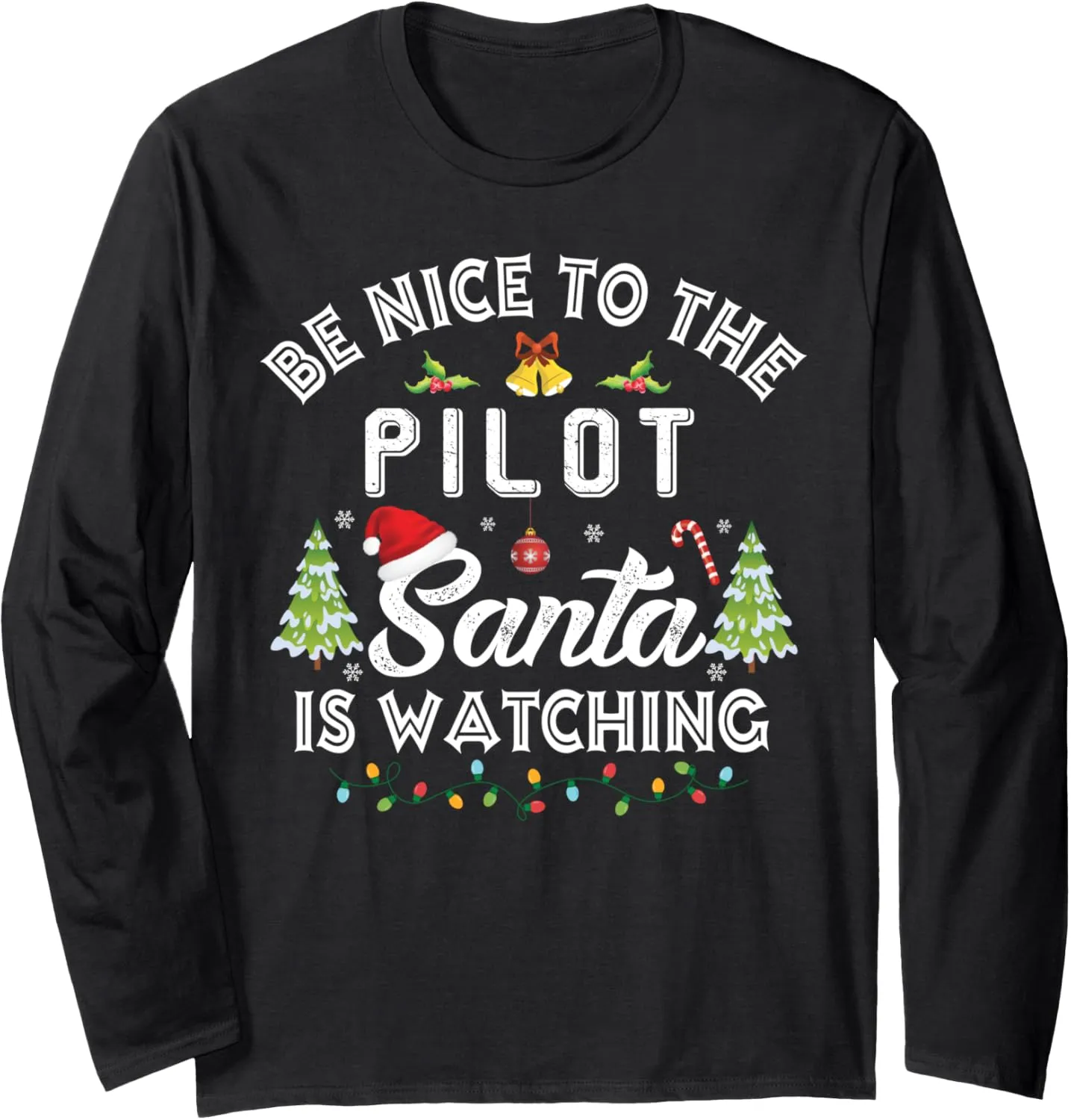 Is Watching Christmas Party Long Sleeve T-Shirt Be Nice nighttime antenna To The Pilot Santa 