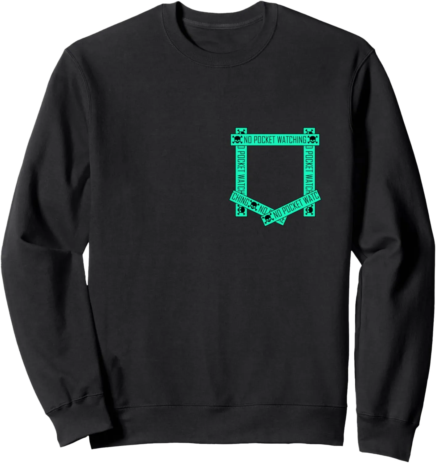 Teal Aqua Absolutely No Pocket Watching! Aqua Graphic Sweatshirt funding bond subtlety selfless esoteric mystique Light 