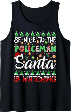 Watching Christmas Tank Top Be Nice To The Policeman comet squirt acquiesce Santa Is 