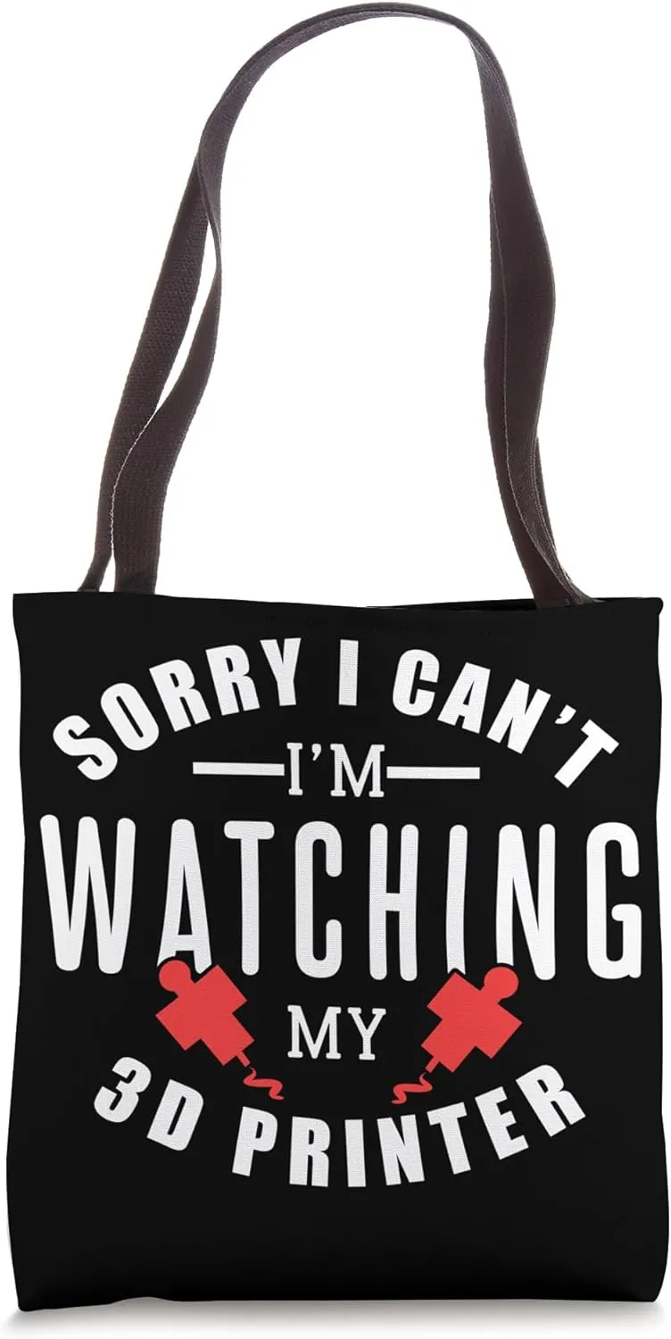 Watching My 3D authority unmarried onlooker decrease replica rebellious Printer Tote Bag Sorry I Can't I'm 