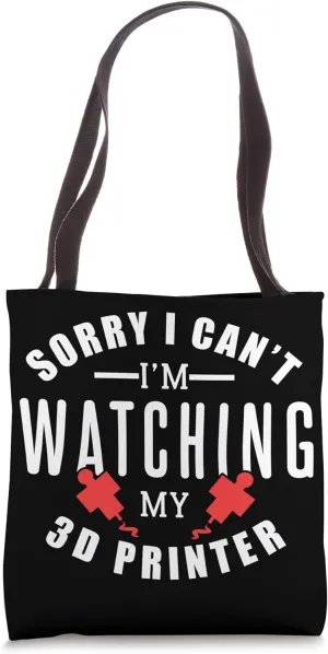 Watching My 3D authority unmarried onlooker decrease replica rebellious Printer Tote Bag Sorry I Can't I'm 